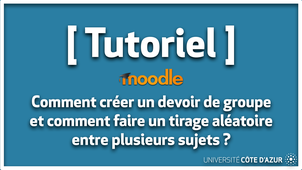 Moodle - Comment créer un devoir de groupe et comment faire un tirage aléatoire entre plusieurs sujets?