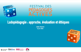 Festival des pédagogies actives - Ludopédagogie : Approche, évaluation et éthiques - Julian Alvarez