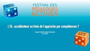 Festival des pédagogies actives - L'IA : accélérateur ou frein pour les compétences - Jacques Tardif & Ludovic Charbonnel